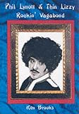 Phil Lynott and "Thin Lizzy": Rockin Vagabond