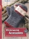 Winterwarme Accessoires: Handschuhe und M&uuml;tzen stricken und verfilzen