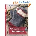 Winterwarme Accessoires: Handschuhe und M�tzen stricken und verfilzen