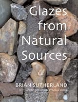 Glazes from Natural Sources: A Working Handbook for Potters (Ceramics)