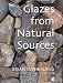 Glazes from Natural Sources: A Working Handbook for Potters (Ceramics)