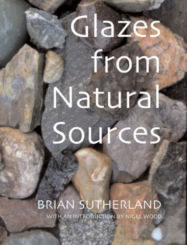 Glazes from Natural Sources: A Working Handbook for Potters (Ceramics)