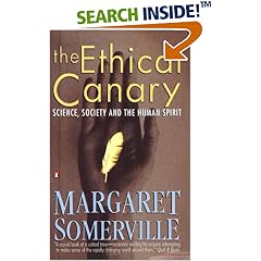 The Ethical Canary: Science, Society and the Human Spirit