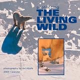 Protecting the Living Wild 2004 Calendar