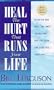 Heal the Hurt That Runs Your Life: Discover and Heal the Inner Issues That Destroy Love and Sabotage Your Life