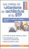 Les m�tiers de l'urbanisme, de l'architecture et du BTP