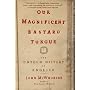 Our Magnificent Bastard Tongue: The Untold History of English