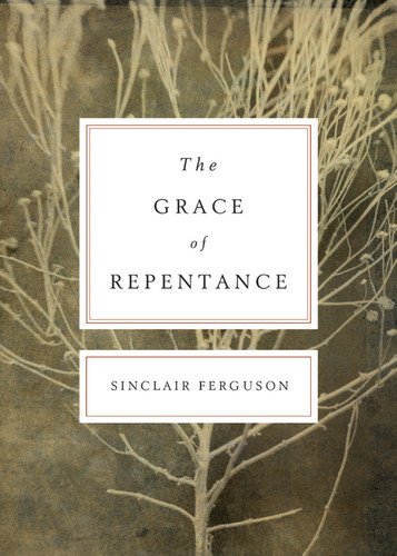 The Grace of Repentance (Repackaged Edition) (Today's Issues)