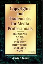 Copyrights and trademarks for media professionals (Broadcasting & Cable)