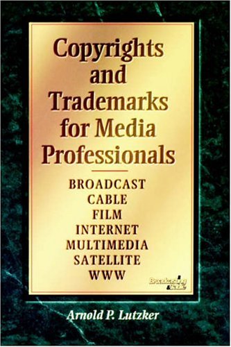 Copyrights and trademarks for media professionals (Broadcasting & Cable)
