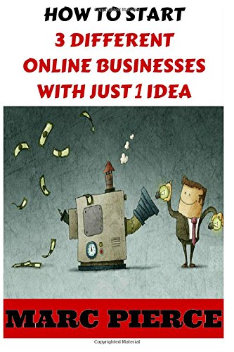 how to start 3 different online businesses with just 1 idea sell products start a blog  create passive income