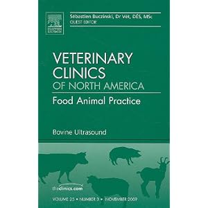 Bovine Ultrasound, An Issue of Veterinary Clinics: Food Animal Practice (The Clinics:... by Sebastien Buczinski Dr Vet DES MSc