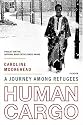 Human Cargo: A Journey Among Refugees