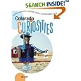 Colorado Curiosities: Quirky Characters, Roadside Oddities and Other Offbeat Stuff (Curiosities Series) by Pam Grout