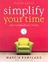 Simplify Your Time: Stop Running & Start Living! Simplify Your Time: Stop Running & Start Living!