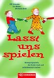 Lasst uns spielen - Bewegungsspiele, die Kinder stark und selbstbewu&szlig;t machen - Elfi Schuster, Iris Wewer, Michaela Breit