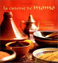 La cuisine de Momo. : Couscous, tagines et compagnie