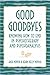 Good Goodbyes: Knowing How to End in Psychotherapy and Psychoanalysis