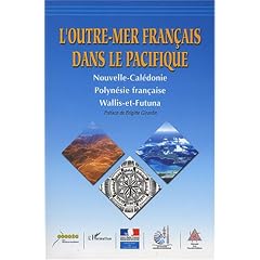 L'outre-mer fran�ais dans le Pacifique : Nouvelle-Cal�donie, Polyn�sie fran�aise, Wallis-et-Futuna