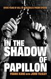 In the Shadow of Papillon: Seven Years of Hell in Venezuela`s Prison System