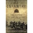 Home of the Infantry: The History of Fort Benning by  Peggy A. Stelpflug and Richard Hyatt