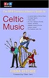 The NPR Curious Listener`s Guide to Celtic Music (NPR Curious Listener`s Guide To...)