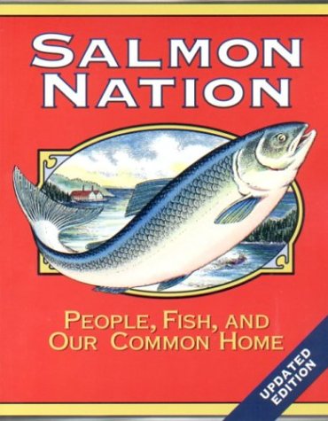 Salmon Nation: People, Fish, and Our Common Home: Second Edition