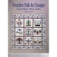 Primitive Folk Art Designs From Antique Album Quilts by Laurene Sinema
