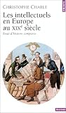 Les Intellectuels en Europe au XIXe siècle : Essai d\'histoire comparée