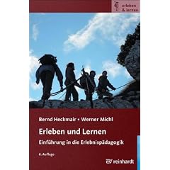 Erleben und Lernen: Einf�hrung in die Erlebnisp�dagogik