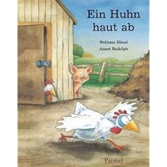 Ein Huhn haut ab: Vierfarbiges Bilderbuch