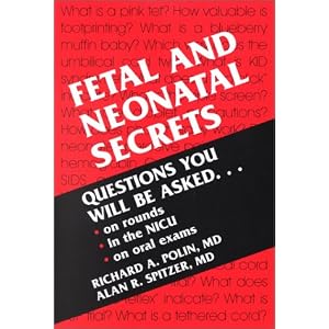Click here to buy Fetal and Neonatal Secrets by Richard A. Polin MD and Alan R. Spitzer MD.
