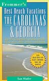 Best Beach Vacations: The Carolinas & Georgia (Frommer's Best Beach Vacations Carolina's and Georgia)