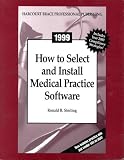 How to Select and Install Medical Practice Software: 1999