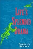 Lifes Splendid Drama: Evolutionary Biology and the Reconstruction of Lifes Ancestry, 1860-1940 (Science and Its Conceptual Foundations series)