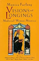 Visions & Longings: Medieval Women Mystics