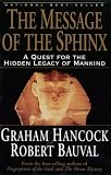 Message Of The Sphinx: A Quest For The Hidden Legacy Of Mankind