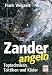 Zander angeln. Toptechniken, Taktiken und Koeder.