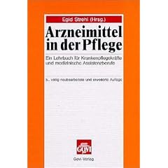 Arzneimittel in der Pflege. Ein Lehrbuch f�r Krankenpflegekr�fte und medizinische Assistenzberufe