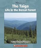 The Taiga: Life In The Boreal Forest (Watts Library)