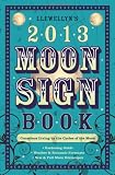 Llewellyn's 2013 Moon Sign Book: Conscious Living by the Cycles of the Moon (Annuals - Moon Sign Book)