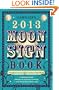 Llewellyn's 2013 Moon Sign Book: Conscious Living by the Cycles of the Moon