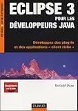 Eclipse 3 pour les d�veloppeurs Java : D�veloppez des plug-in et des applications