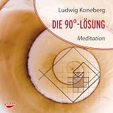 Die 90-Grad-L&ouml;sung - Audio CD: Meditation - Ludwig Koneberg