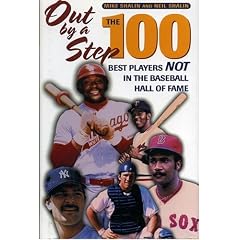 Out by a Step: The 100 Best Players Not in the Baseball Hall of Fame