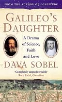 Galileo's Daughter: A Drama of Science, Faith and Love