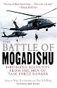 The Battle of Mogadishu: First Hand Accounts From the Men of Task Force Ranger