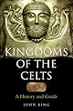 Kingdoms of the Celts: A History and a Guide