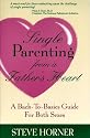 Single Parenting from a Father's Heart: A Back-To-Basics Guide for Both Sexes