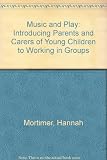 Music and play : introducing parents and carers of young children to working in groups